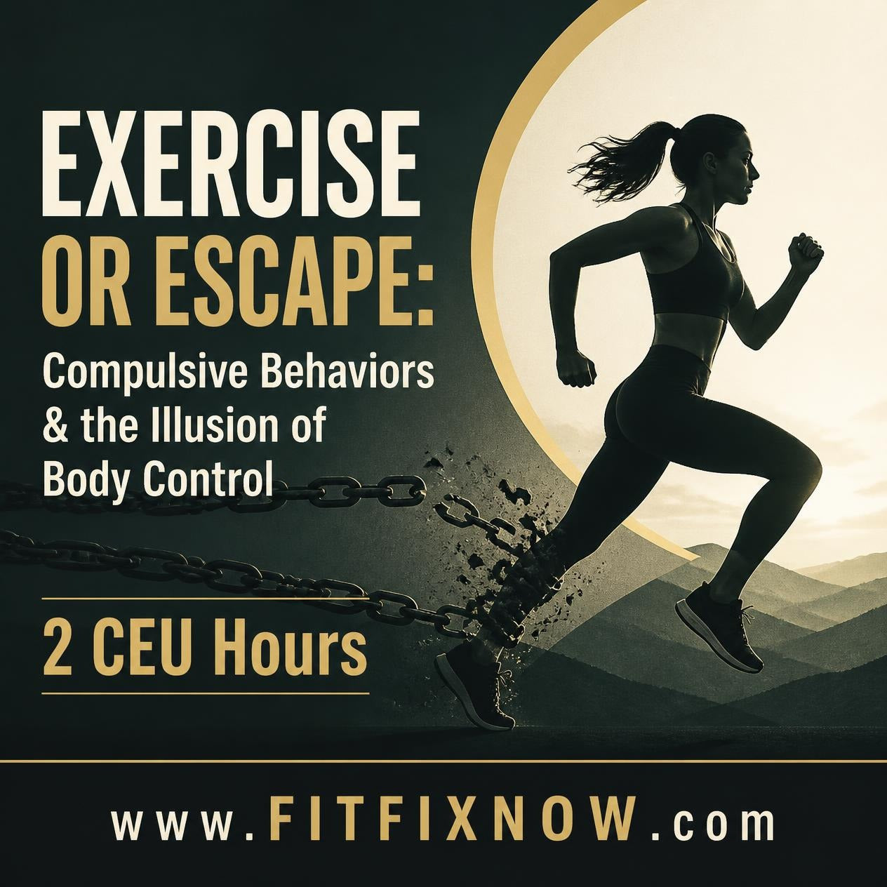 Exercise or Escape: Compulsive Behaviors & the Illusion of Body Control (2 CEU Hours)