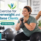 Exercise for Overweight and Obese Clients (2* CEU Hours)