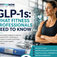 Understanding GLP-1s (2 CEU Hours)