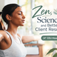 Zen, Science, and Better Client Results (4* CEU Hours)
