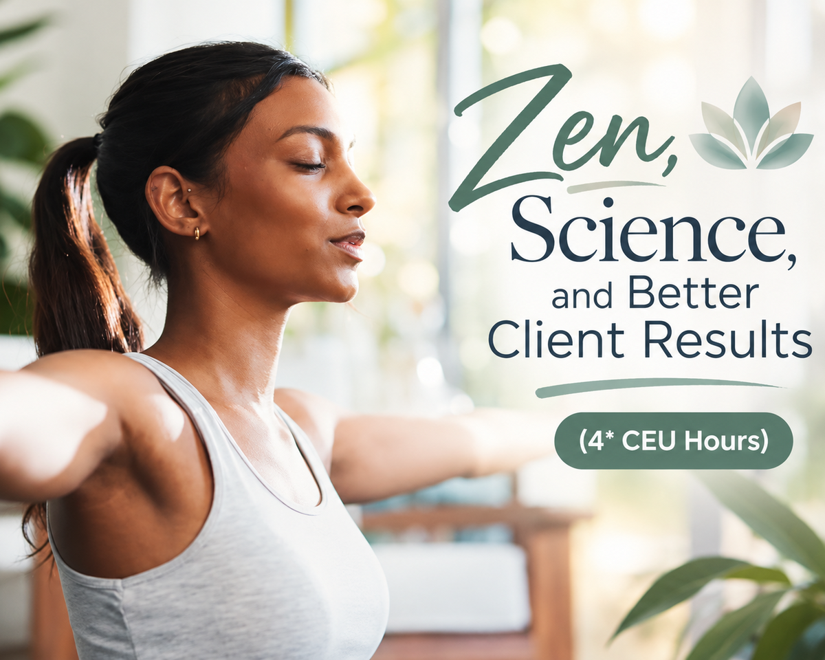 Zen, Science, and Better Client Results (4* CEU Hours)